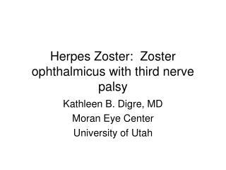 Herpes Zoster: Zoster ophthalmicus with third nerve palsy