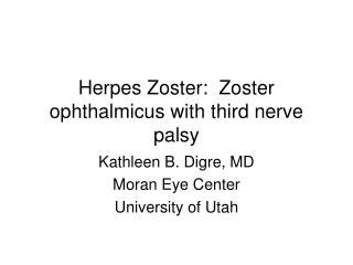 Herpes Zoster: Zoster ophthalmicus with third nerve palsy