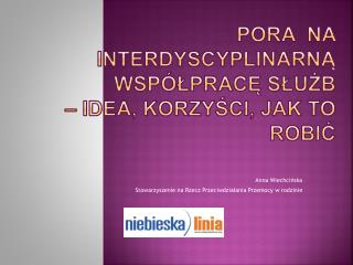 Pora na interdyscyplinArną współpracę służb – idea, korzyści, jak to robić