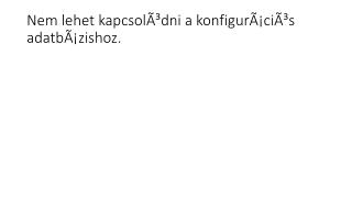 Nem lehet kapcsolÃ³dni a konfigurÃ¡ciÃ³s adatbÃ¡zishoz.