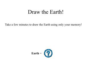 Draw the Earth!