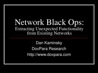 Network Black Ops: Extracting Unexpected Functionality from Existing Networks