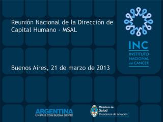 Reunión Nacional de la Dirección de Capital Humano - MSAL Buenos Aires, 21 de marzo de 2013