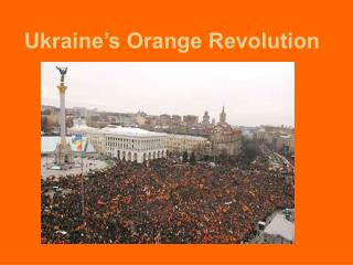 Ukraine’s Orange Revolution