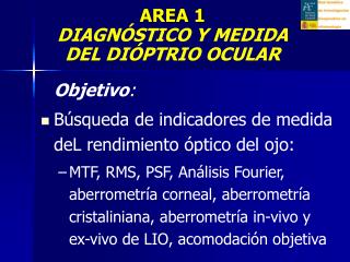 Objetivo : Búsqueda de indicadores de medida deL rendimiento óptico del ojo: