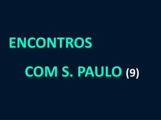 ENCONTROS 	COM S. PAULO (9)