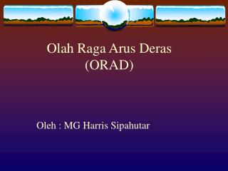 Olah Raga Arus Deras (ORAD)