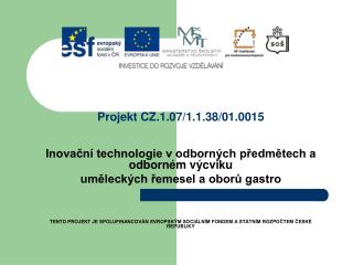 Projekt CZ.1.07/1.1.38/01.0015 Inovační technologie v odborných předmětech a odborném výcviku