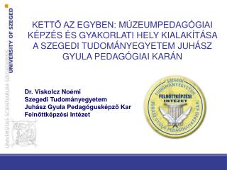 Dr. Viskolcz Noémi Szegedi Tudományegyetem Juhász Gyula Pedagógusképző Kar Felnőttképzési Intézet