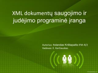 XML dokument ų saugojimo ir judėjimo programinė įranga