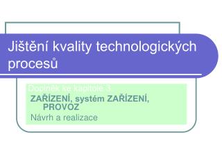 Jištění kvality technologických procesů