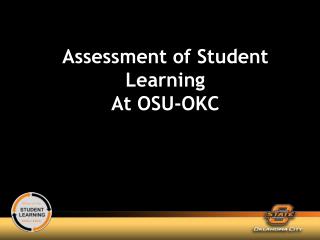 Assessment of Student Learning At OSU-OKC