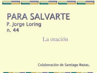 PARA SALVARTE P. Jorge Loring n. 44