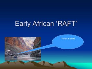 Early African ‘RAFT’