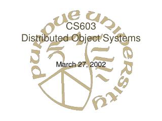 CS603 Distributed Object Systems