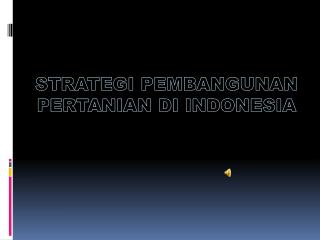 STRATEGI PEMBANGUNAN PERTANIAN DI INDONESIA