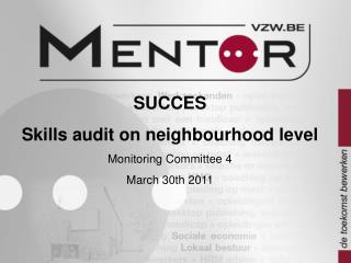 SUCCES Skills audit on neighbourhood level Monitoring Committee 4 March 30th 2011