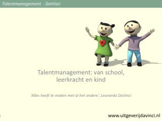 Talentmanagement: van school, leerkracht en kind