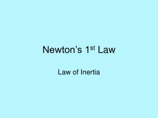 Newton’s 1 st Law