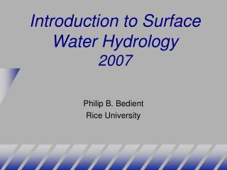Introduction to Surface Water Hydrology 2007