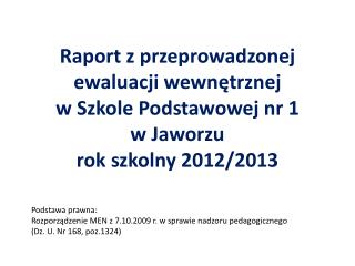 Przedmiotem ewaluacji I zespołu w roku szkolnym 2012/2013 były wymagania :