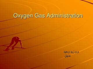 Oxygen Gas Administration