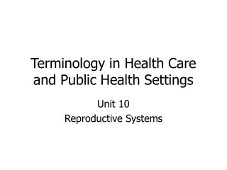 Terminology in Health Care and Public Health Settings