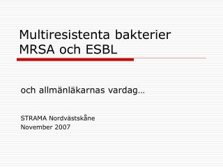 Multiresistenta bakterier MRSA och ESBL