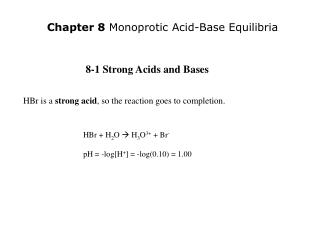 HBr is a strong acid , so the reaction goes to completion.