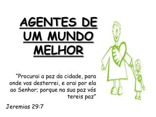 AGENTES DE UM MUNDO MELHOR