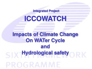 Impacts of Climate Change On WATer Cycle and Hydrological safety