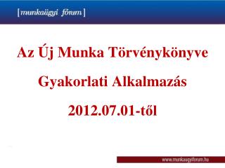 Az Új Munka Törvénykönyve Gyakorlati Alkalmazás 2012.07.01-től