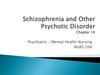 Schizophrenia and Other Psychotic Disorder Chapter 16