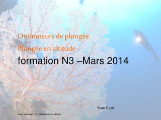 Ordinateurs de plongée Plongée en altitude formation N3 –Mars 2014