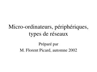 Micro-ordinateurs, périphériques, types de réseaux