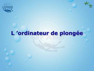 L ’ordinateur de plongée