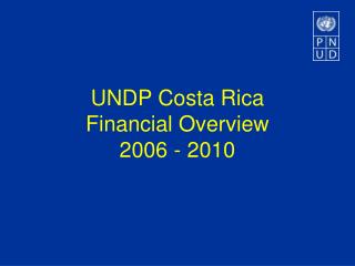 UNDP Costa Rica Financial Overview 2006 - 2010