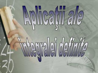 Aplicaţii ale integralei definite