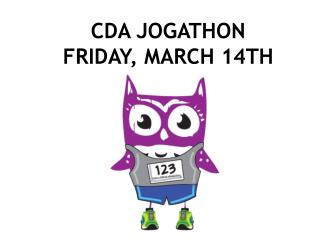 CDA JOGATHON FRIDAY, MARCH 14TH