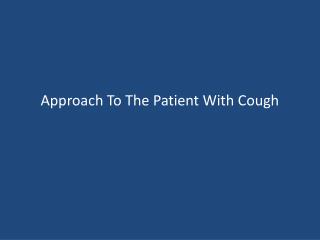 Approach To The Patient With Cough