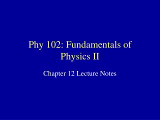 Phy 102: Fundamentals of Physics II