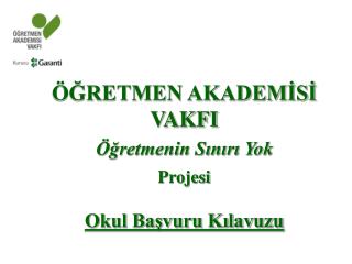 ÖĞRETMEN AKADEMİSİ VAKFI Öğretmenin Sınırı Yok Projesi Okul Başvuru Kılavuzu