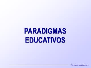 PARADIGMAS EDUCATIVOS