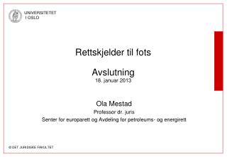 Rettskjelder til fots Avslutning 18. januar 2013