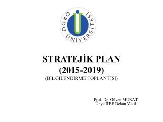 STRATEJİK PLAN (2015-2019) (BİLGİLENDİRME TOPLANTISI)