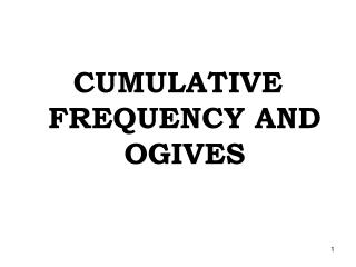 CUMULATIVE FREQUENCY AND OGIVES