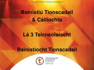 Bainistiú Tionscadail &amp; Cáilíochta Lá 3 Teicneolaíocht Bainistíocht Tionscadail