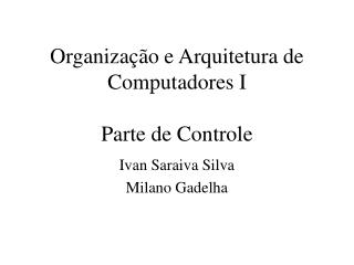 Organização e Arquitetura de Computadores I Parte de Controle