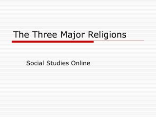 The Three Major Religions