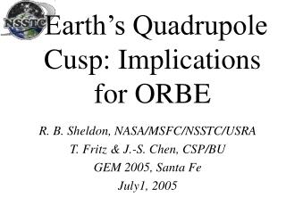 Earth’s Quadrupole Cusp: Implications for ORBE